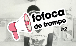 Featured image of post Fofoca de Trampo #2