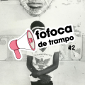 Fofoca de Trampo #2